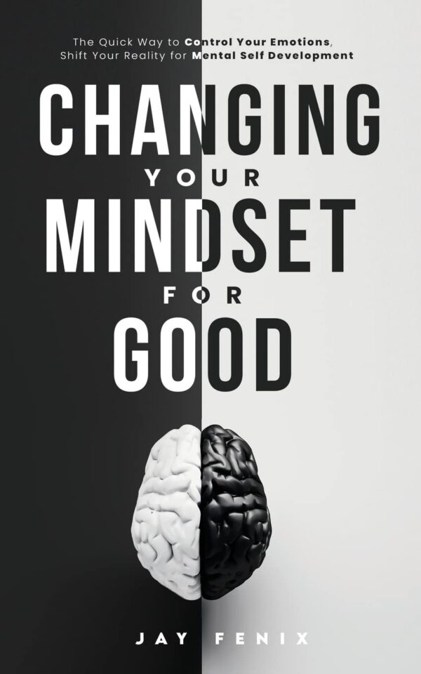 Changing Your Mindset for Good: The Quick Way to Control Your Emotions, Shift Your Reality for Mental Self Development - Image 2