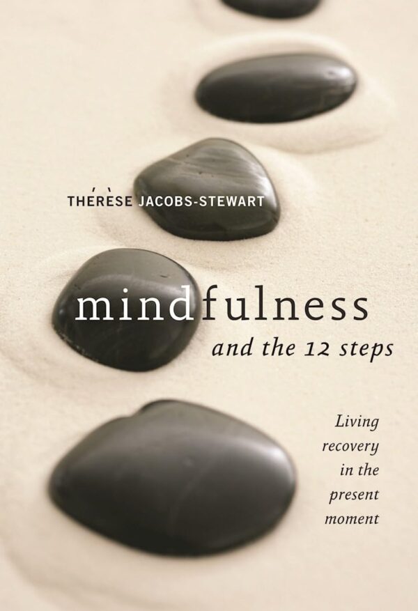 Mindfulness and the 12 Steps: Living Recovery in the Present Moment - Image 2