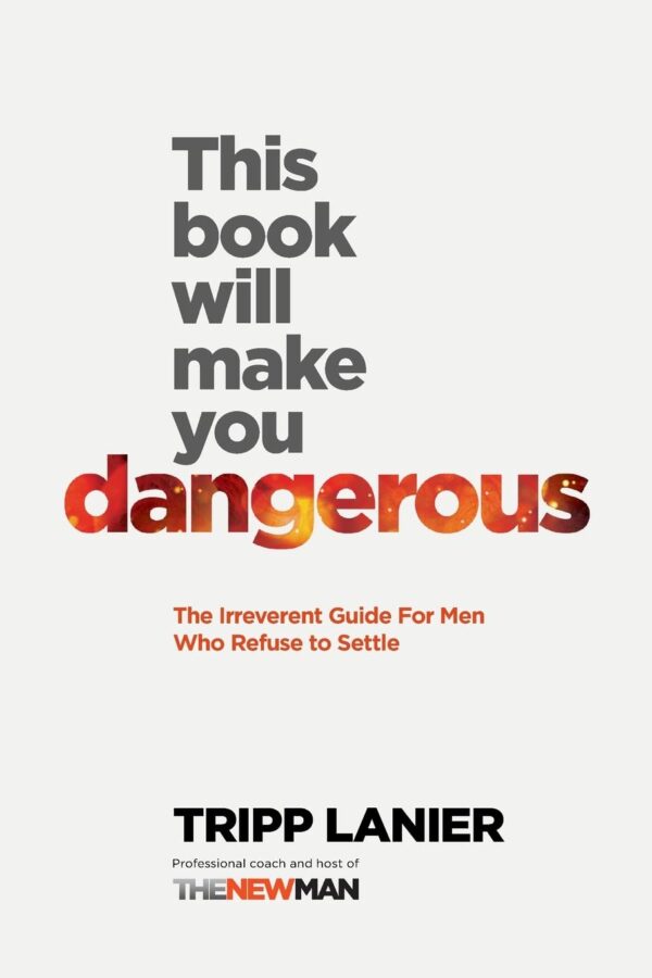 This Book Will Make You Dangerous: The Irreverent Guide for Men Who Refuse to Settle - Image 2