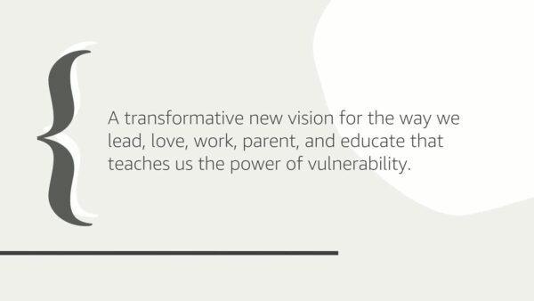 Daring Greatly: How the Courage to Be Vulnerable Transforms the Way We Live, Love, Parent, and Lead - Image 3