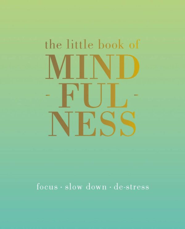 The Little Book of Mindfulness: Focus. Slow Down. De-stress. - Image 2