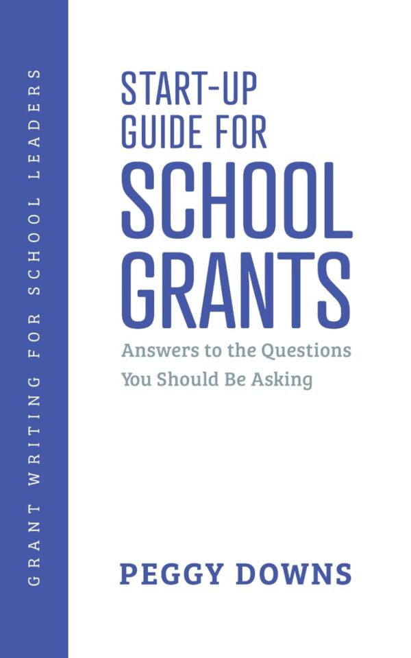 Start-Up Guide for School Grants: Answers to the Questions You Should Be Asking (Grant Writing for School Leaders) - Image 2