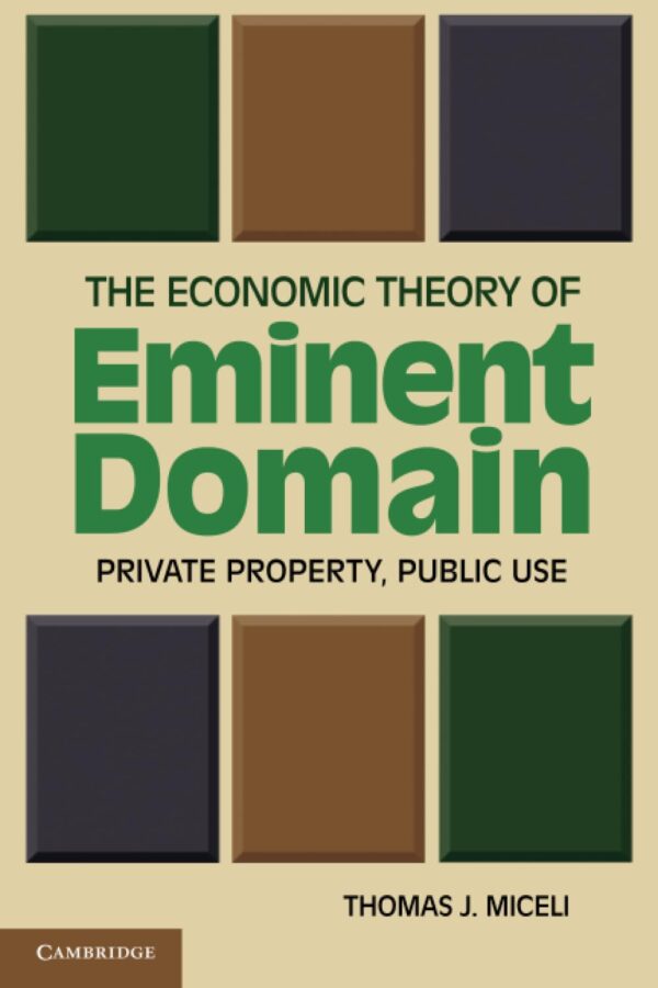 The Economic Theory of Eminent Domain: Private Property, Public Use - Image 2