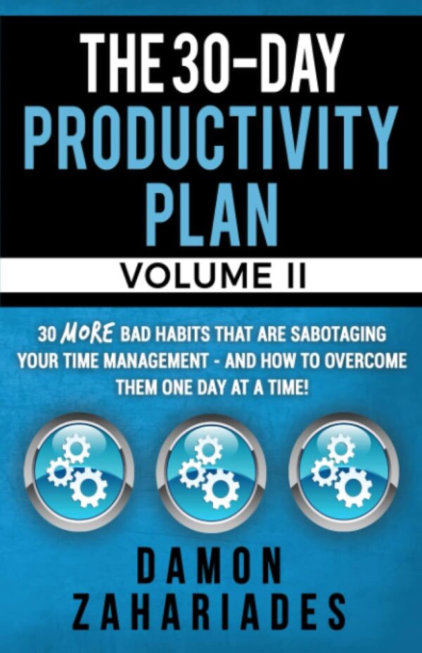 The 30-Day Productivity Plan - VOLUME II: 30 MORE Bad Habits That Are Sabotaging Your Time Management - And How To Overcome Them One Day At A Time! (The 30-Day Productivity Boost) - Image 2