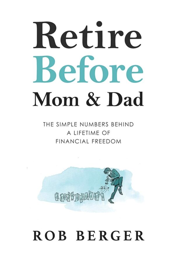 Retire Before Mom and Dad: The Simple Numbers Behind A Lifetime of Financial Freedom - Image 2