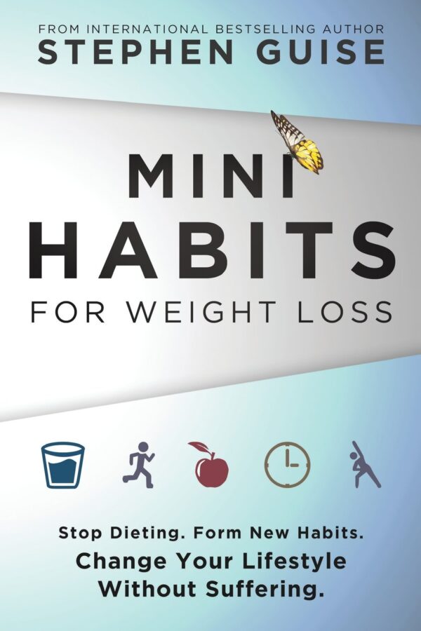 Mini Habits for Weight Loss: Stop Dieting. Form New Habits. Change Your Lifestyle Without Suffering. - Image 2