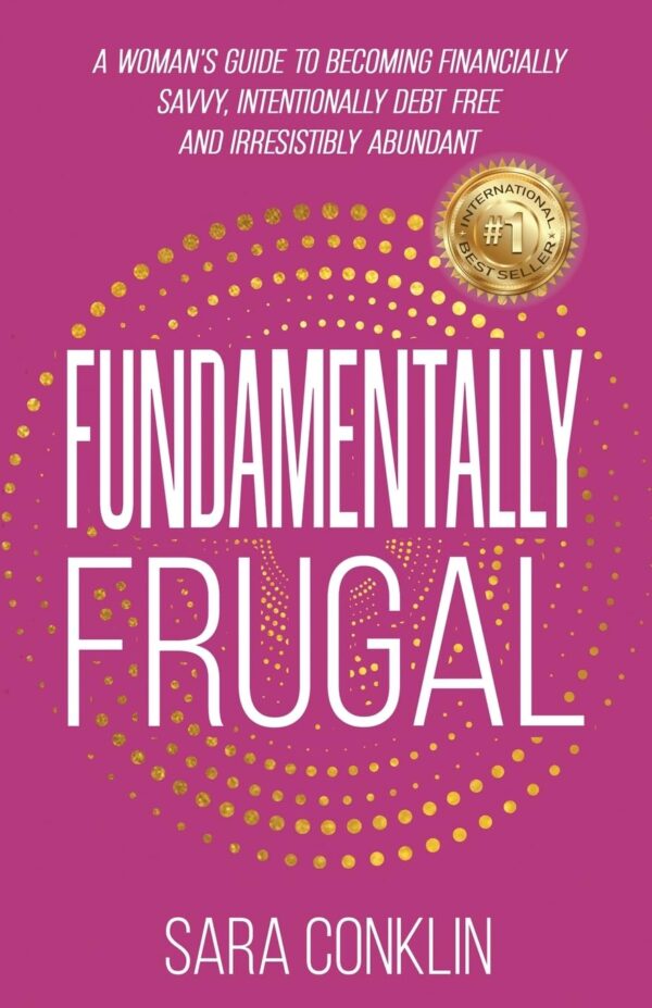 Fundamentally Frugal: A Woman's Guide to Becoming Financially Savvy, Intentionally Debt Free and Irresistibly Abundant - Image 2