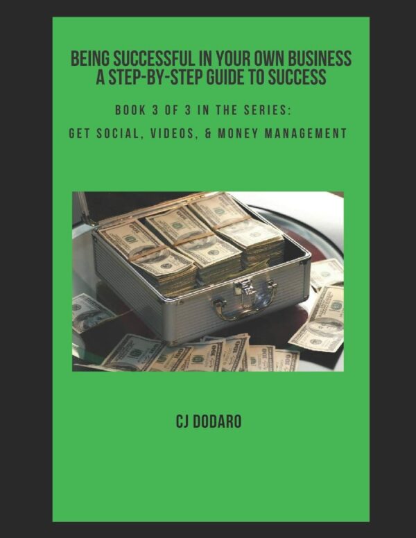 Being Successful in Your Own Business - A Step-by-Step Guide to Success: Book 3 of 3 in the Series: Get Social, Videos, & Money Management - Image 2