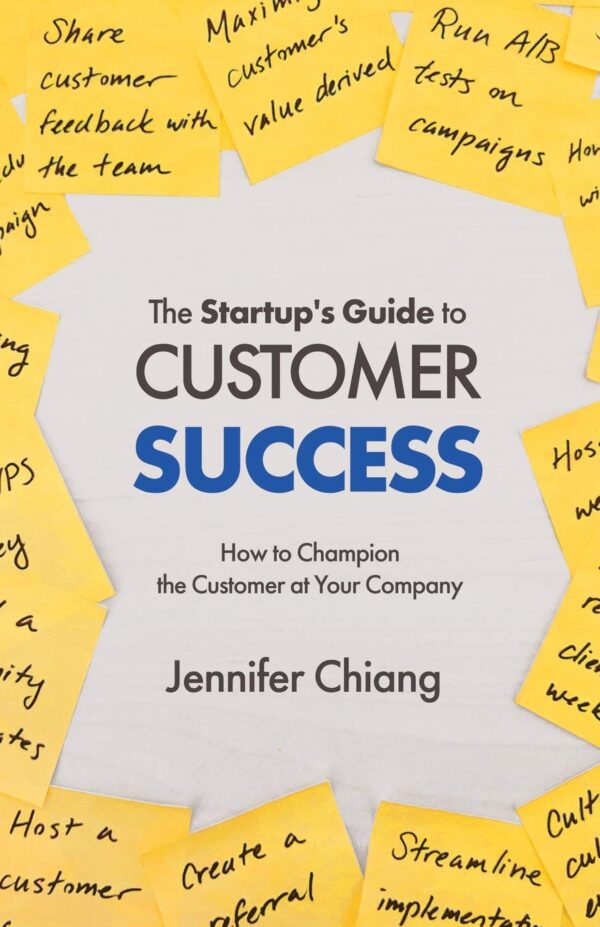 The Startup's Guide to Customer Success: How to Champion the Customer at Your Company - Image 2