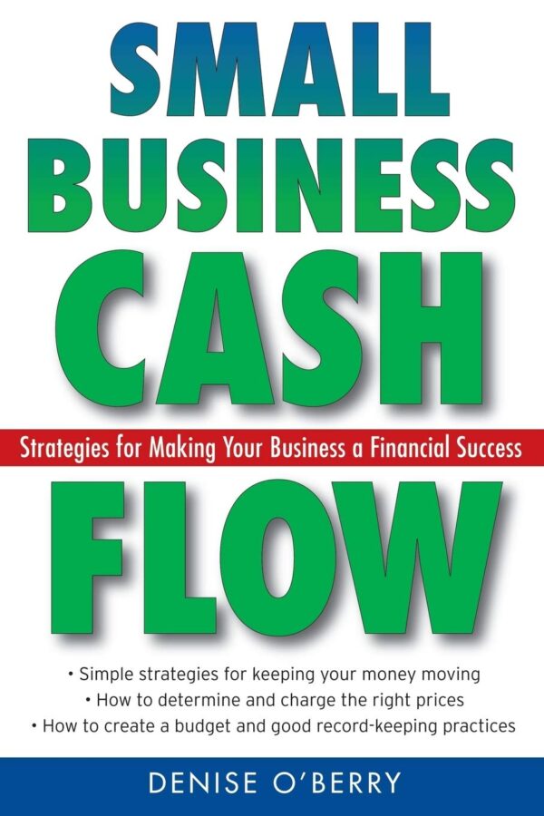 Small Business Cash Flow: Strategies for Making Your Business a Financial Success - Image 2