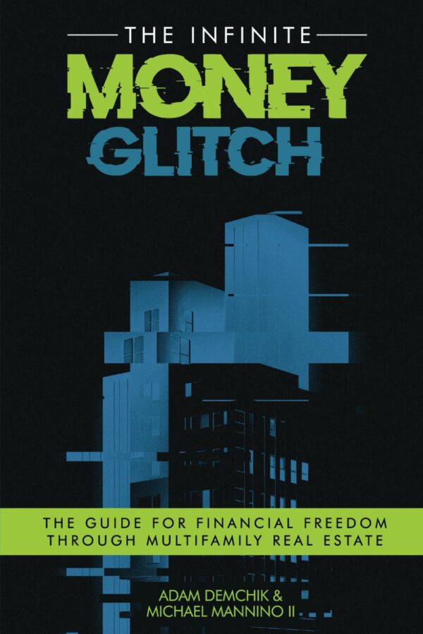 The Infinite Money Glitch: The Guide for Financial Freedom through Multi-family Real Estate - Image 2