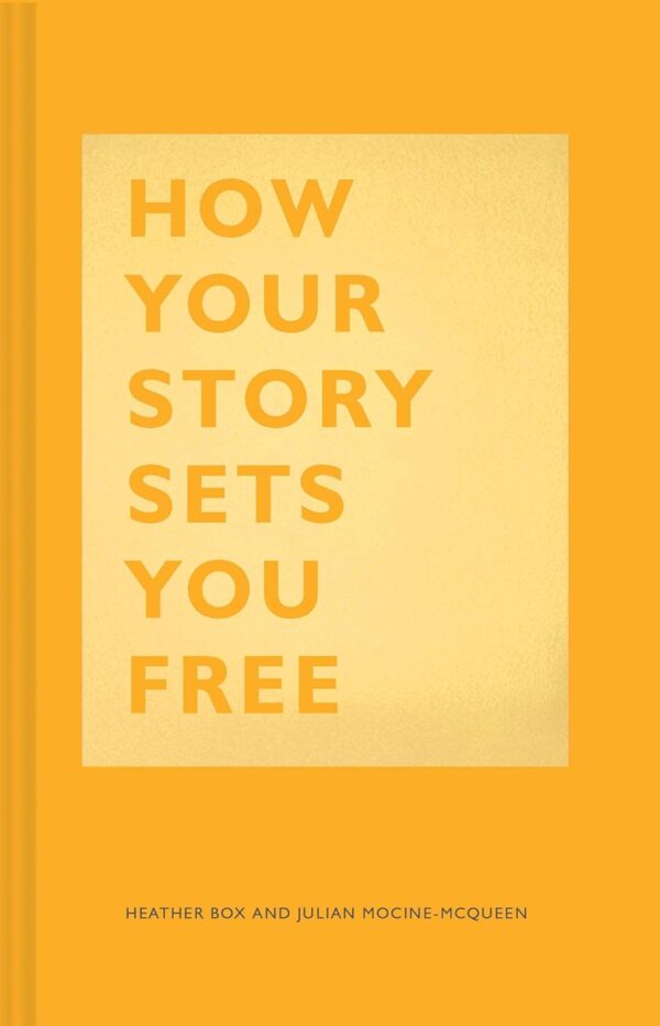 How Your Story Sets You Free: (Business and Communication Books, Public Speaking Reference Book, Leadership Books, Inspirational Guides) - Image 2