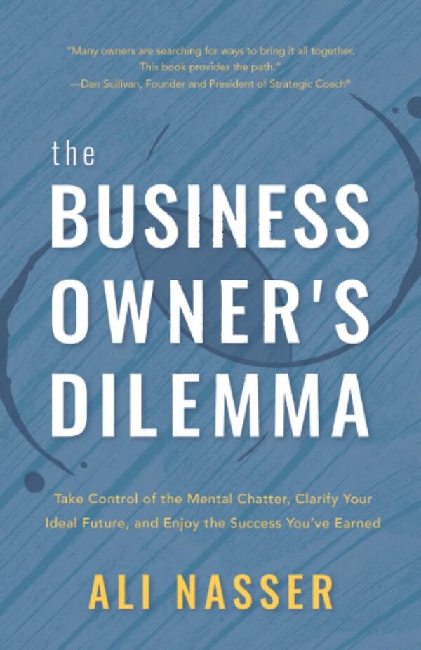 The Business Owner's Dilemma: Take Control of the Mental Chatter, Clarify Your Ideal Future, and Enjoy the Success You’ve Earned - Image 2
