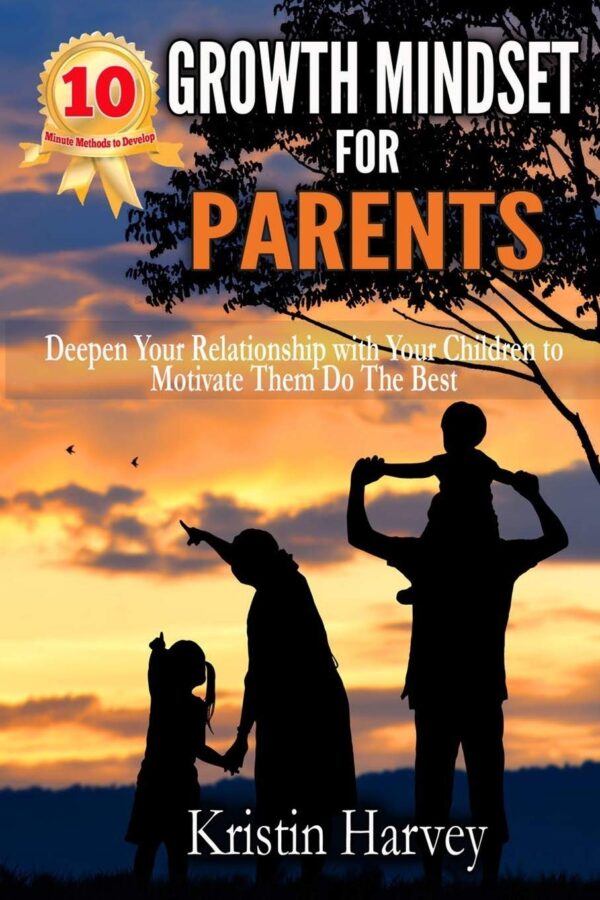10-Minute Methods to Develop Growth Mindset for Parents: Deepen Your Relationship with Your Children to Motivate Them Do the Best - Image 2
