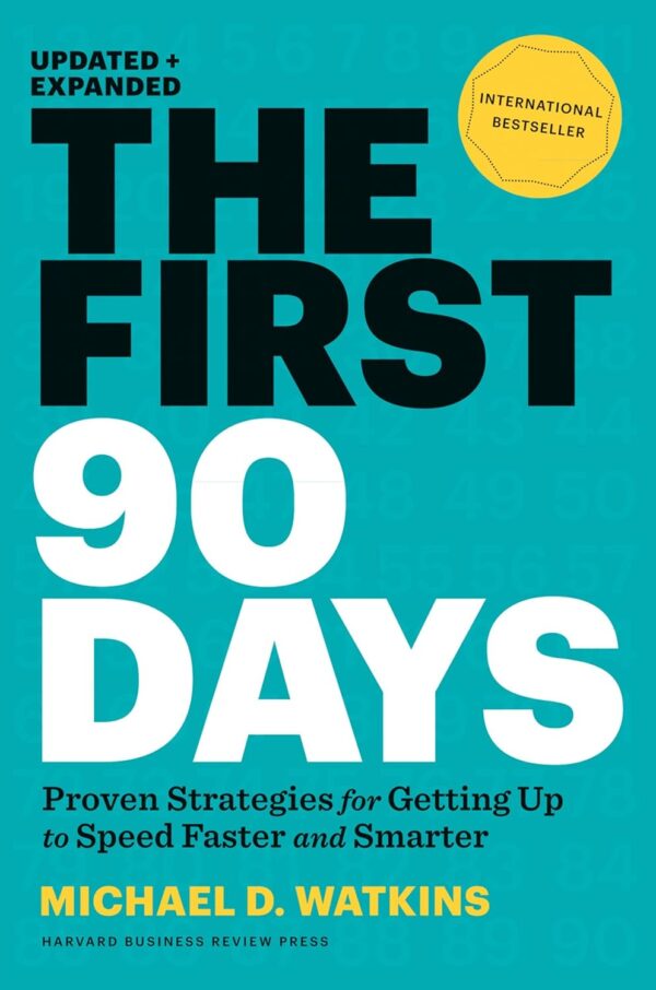 The First 90 Days: Proven Strategies for Getting Up to Speed Faster and Smarter, Updated and Expanded - Image 2