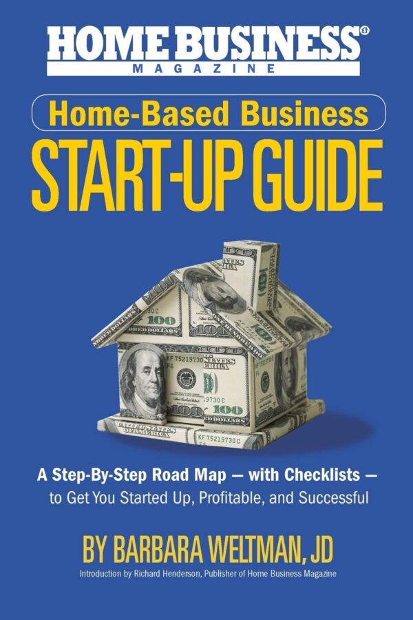 Home-Based Business Start-Up Guide: A Step-By-Step Road Map – with Checklists – to Get You Started-Up, Profitable, and Successful - Image 2