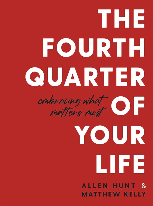 The Fourth Quarter of Your Life: Embracing What Matters Most - Image 2