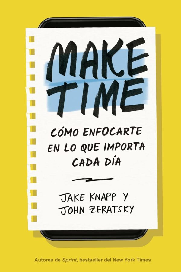 Make Time (Spanish Edition): Cómo enfocarte en lo que importa cada día - Image 2