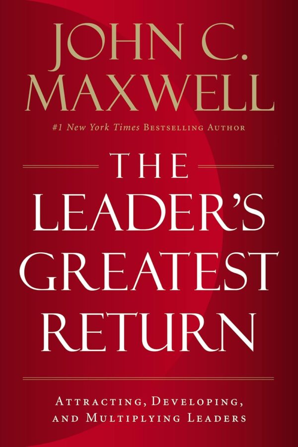 The Leader's Greatest Return: Attracting, Developing, and Multiplying Leaders - Image 2