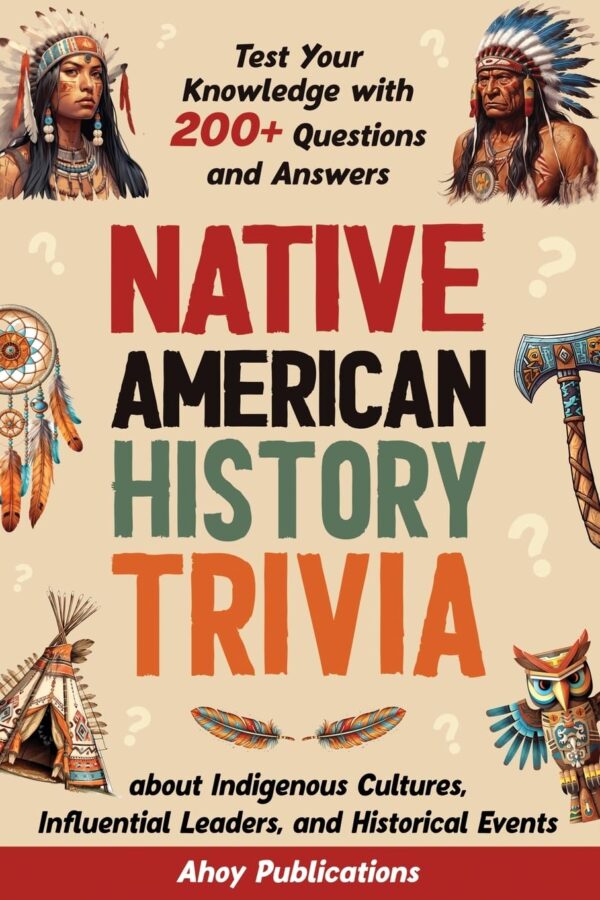 Native American History Trivia: Test Your Knowledge with 200+ Questions and Answers about Indigenous Cultures, Influential Leaders, and Historical Events (Curious Histories Collection) - Image 2