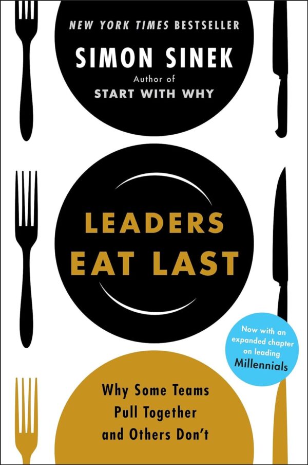 Leaders Eat Last: Why Some Teams Pull Together and Others Don't - Image 2