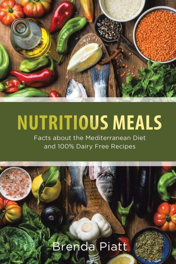 Nutritious Meals: Facts about the Mediterranean Diet and 100% Dairy Free Recipes - Image 2