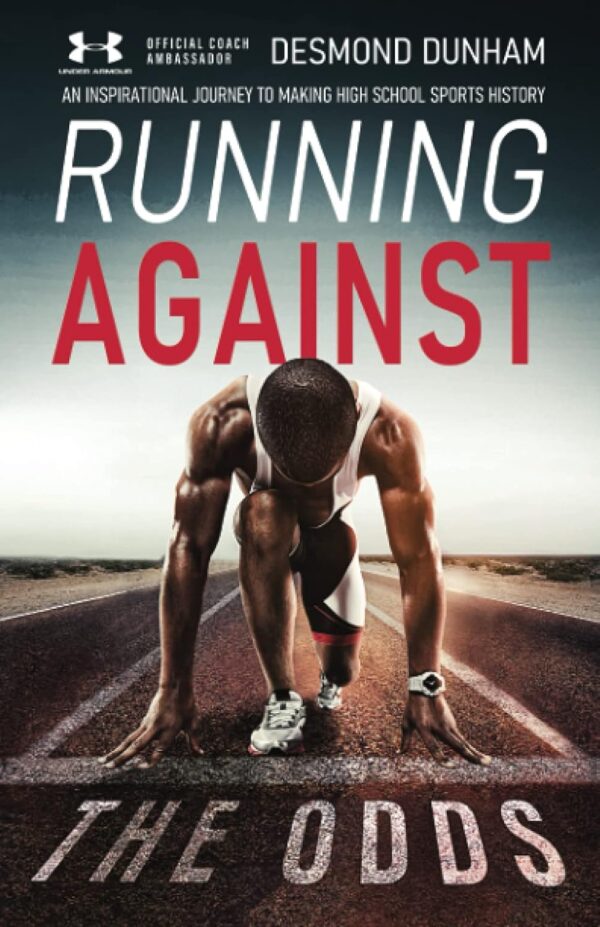 Running Against The Odds: An Inspirational Journey to Making High School Sports History - Image 2