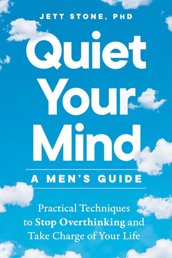 Quiet Your Mind: A Men's Guide: Practical Techniques to Stop Overthinking and Take Charge of Your Life - Image 2