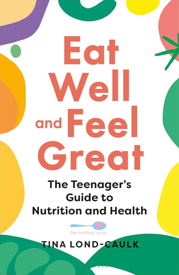 Eat Well and Feel Great: The Teenager's Guide to Nutrition and Health - Image 2