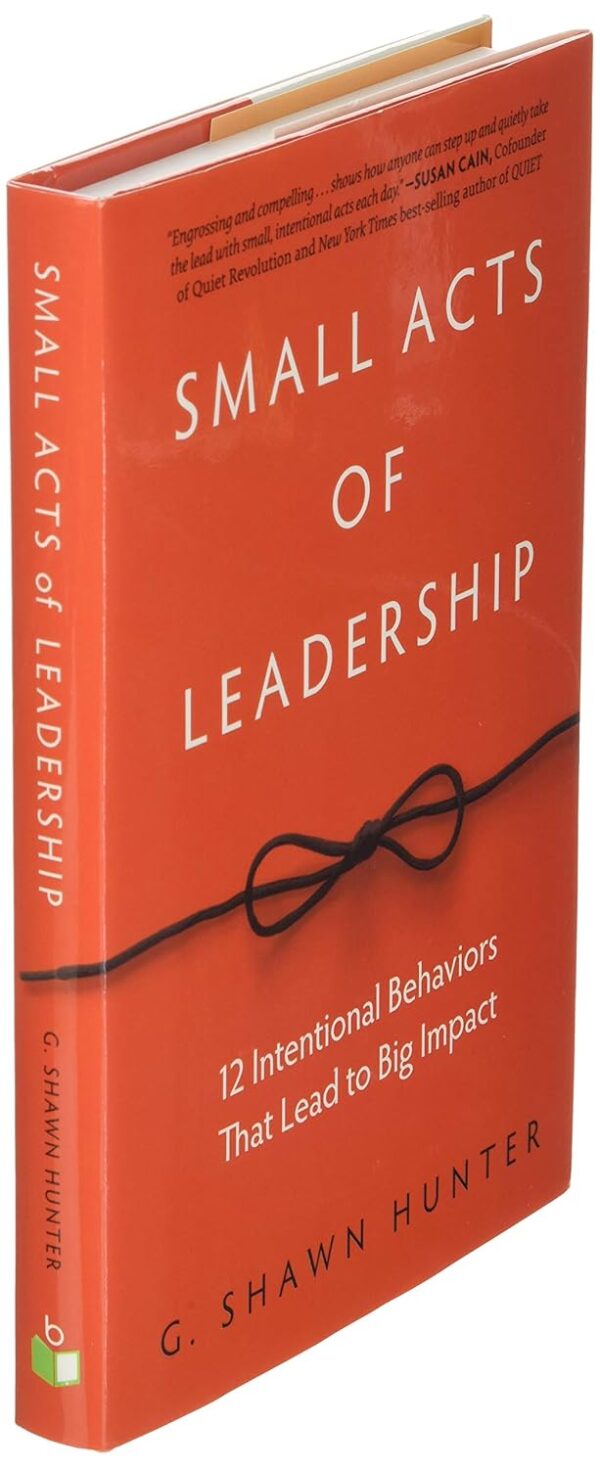 Small Acts of Leadership: 12 Intentional Behaviors That Lead to Big Impact - Image 4