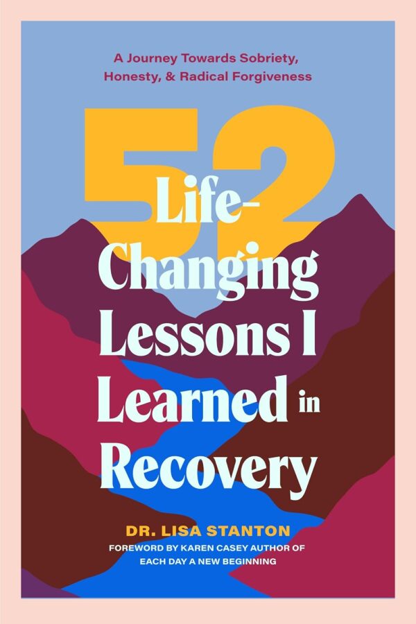 52 Life-Changing Lessons I Learned in Recovery: A Journey Towards Sobriety, Honesty, and Radical Forgiveness (Spiritual Guidance for Recovery, Receiving Everyday Miracles) - Image 2