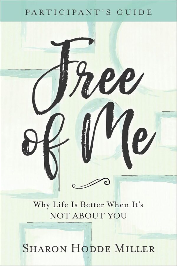Free of Me Participant's Guide: Why Life Is Better When It's Not about You - Image 2