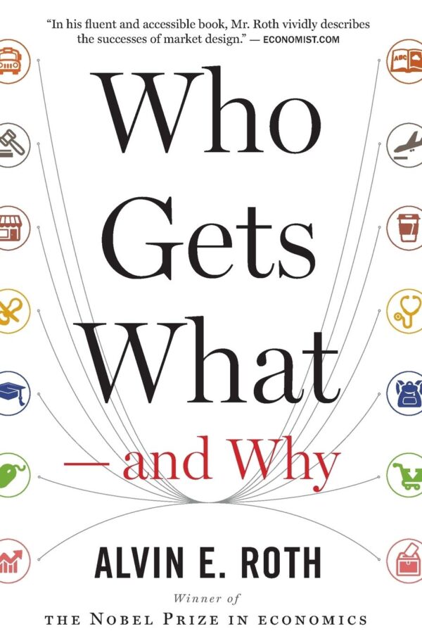 Who Gets What ― and Why: The New Economics of Matchmaking and Market Design - Image 2