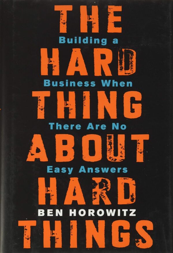 The Hard Thing About Hard Things: Building a Business When There Are No Easy Answers - Image 2