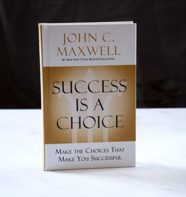 Success Is a Choice: Make the Choices that Make You Successful - Image 6