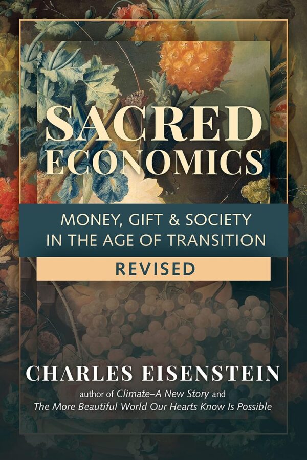 Sacred Economics, Revised: Money, Gift & Society in the Age of Transition - Image 2