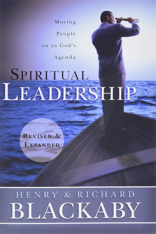 Spiritual Leadership: Moving People on to God's Agenda, Revised and Expanded - Image 2