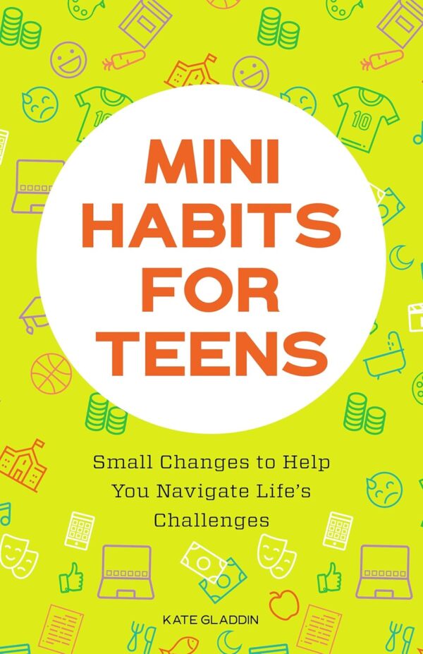 Mini Habits for Teens: Small Changes to Help You Navigate Life's Challenges - Image 2