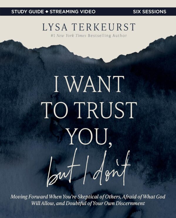 I Want to Trust You, but I Don't Bible Study Guide plus Streaming Video: Moving Forward When You’re Skeptical of Others, Afraid of What God Will Allow, and Doubtful of Your Own Discernment - Image 2