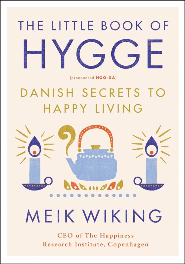 The Little Book of Hygge: Danish Secrets to Happy Living (The Happiness Institute Series) - Image 2