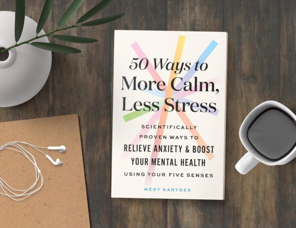 50 Ways to More Calm, Less Stress: Scientifically Proven Ways to Relieve Anxiety and Boost Your Mental Health Using Your Five Senses (Self-Care Book for Women) - Image 3