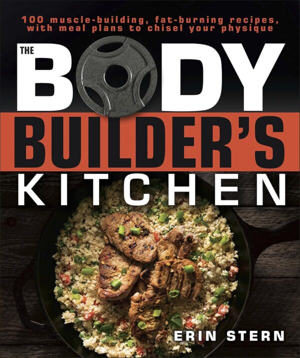 The Bodybuilder's Kitchen: 100 Muscle-Building, Fat Burning Recipes, with Meal Plans to Chisel Your - Image 2
